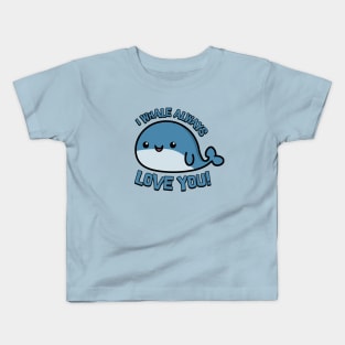 I Whale Always Love You! Cute Whale Cartoon! Kids T-Shirt